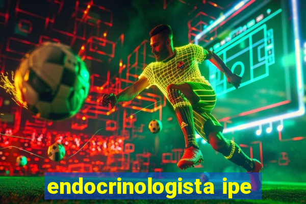 endocrinologista ipe